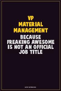 VP Material Management, Because Freaking Awesome Is Not An Official Job Title