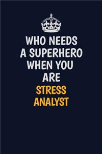 Who Needs A Superhero When You Are Stress Analyst