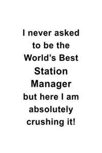 I Never Asked To Be The World's Best Station Manager But Here I Am Absolutely Crushing It