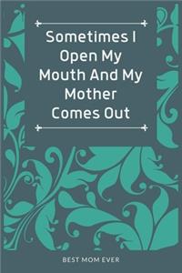 Sometimes I Open My Mouth And My Mother Comes Out