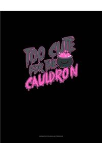 Too Cute for the Cauldron