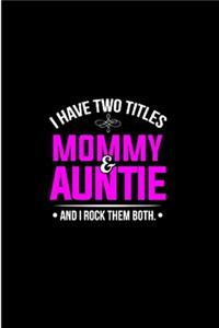 I have two titles mommy & auntie and i rock them both