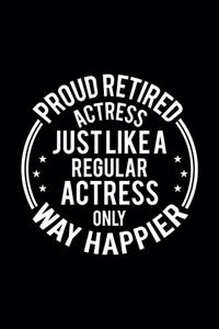 Proud Retired Actress Just Like A Regular Actress Only Way Happier
