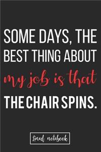 Some days, the best thing about my job is that the chair spins.