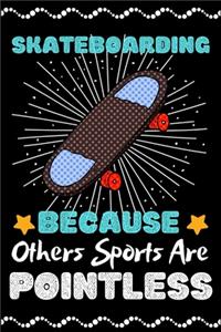 Skateboarding Because Others Sports Are Pointless