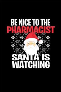 Be Nice To The Pharmacist Santa is Watching
