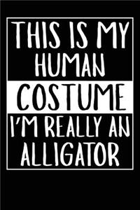 This is my Human Costume I'm Really an Alligator