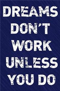 Dreams Don't Work Unless You Do