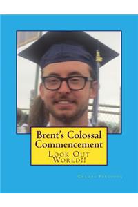 Brent's Colossal Commencement