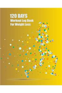 120 Days Workout Log Book For Weight Loss