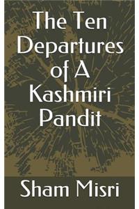 Ten Departures of a Kashmiri Pandit