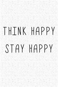 Think Happy Stay Happy