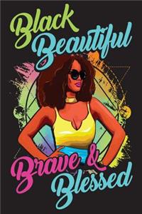 Black Beautiful Brave & Blessed