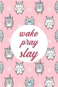 Wake Pray Slay