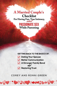 Married Couple's Checklist for Having Fun, True Intimacy, and Passionate Sex, While Parenting