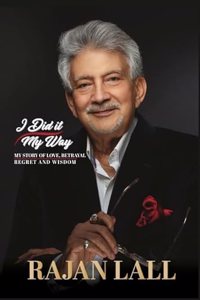 I Did it My Way: My Story of Love, Betrayal, Regret and Wisdom
