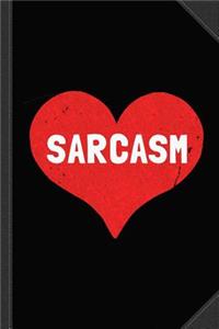 Sarcasm Is Love Journal Notebook