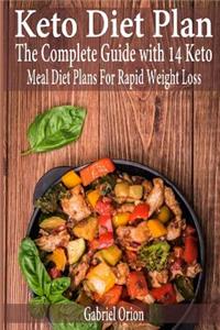Keto Diet Plan: The Complete Guide with 14 Keto Meal Diet Plans for Rapid Weight Loss