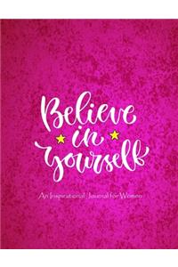 Believe In Yourself - An Inspirational Journal for Women