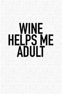 Wine Helps Me Adult