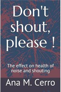 Don't Shout, Please !