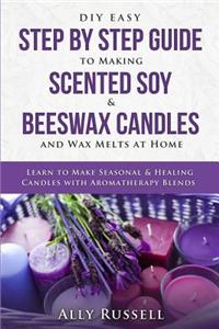 DIY Easy Step By Step Guide to Making Scented Soy & Beeswax Candles and Wax Melts at Home
