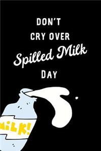 Don't Cry Over Spilled Milk Day