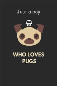 Just a Boy Who Loves Pugs