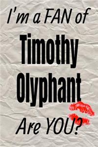 I'm a Fan of Timothy Olyphant Are You? Creative Writing Lined Journal