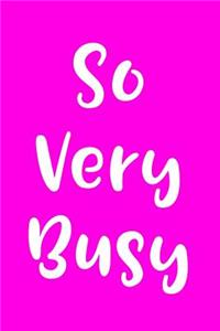 So Very Busy