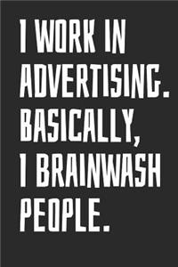 I Work in Advertising. Basically, I Brainwash People.