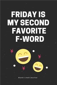 Friday Is My Second Favorite F-Word Blank Lined Journal