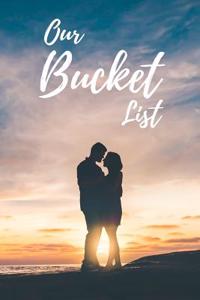 Our Bucket List: Journal for Growth in a Couple & Turning Their Dreams Into Reality