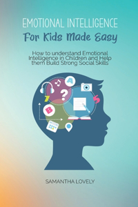 Emotional Intelligence For Kids Made Easy