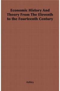 Economic History and Theory from the Eleventh to the Fourteenth Century