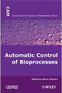 Automatic Control of Bioprocesses