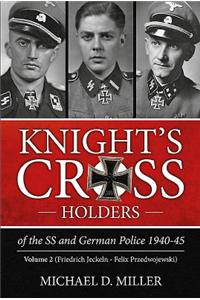 Knight's Cross Holders of the SS & German Police, 1940-1945.