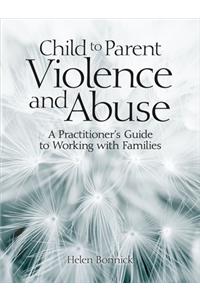 Child to Parent Violence and Abuse