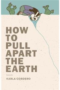 How to Pull Apart the Earth