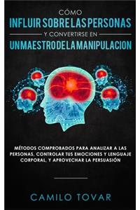 Cómo influir sobre las personas y convertirse en un maestro de la manipulación
