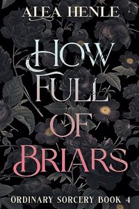 How Full of Briars: An Ordinary Sorcery Story