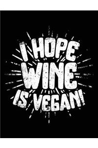 I Hope Wine Is Vegan