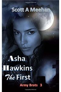 Asha Hawkins the First: Volume 3 (Army Brat)