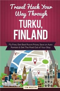 Travel Hack Your Way Through Turku, Finland: Fly Free, Get Best Room Prices, Save on Auto Rentals & Get the Most Out of Your Stay