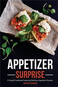Appetizer Surprise: A Simple Cookbook Featuring Delicious Appetizer Recipes