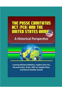 The Posse Comitatus Act (PCA) and the United States Army