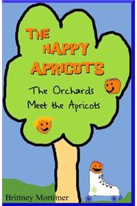 The Happy Apricots: The Orchards Meet the Apricots