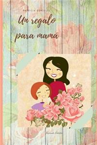 regalo para mamá - Segunda Edición