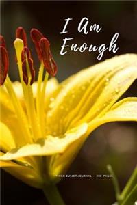 I Am Enough - Thick Bullet Journal - 300 Pages