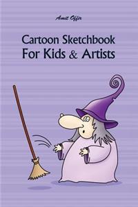 Cartoon Sketchbook for Kids & Artists